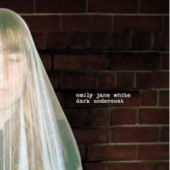 Emily Jane White - Dark Undercoat